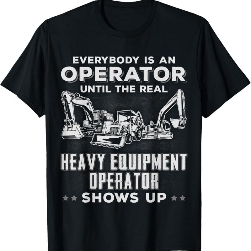Heavy Equipment Operator Shirts - Funny Heavy Equipment Excavator Bulldozer Backhoe